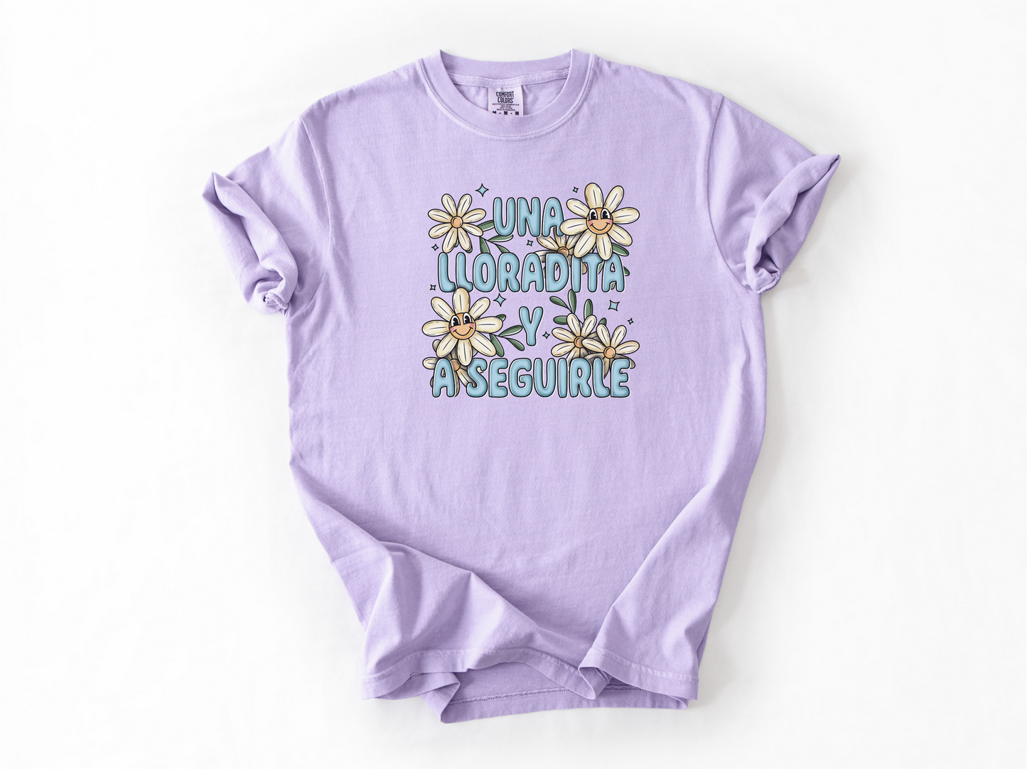 Una Lloradita Y A Seguirle - Comfort Colors Tee